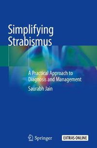 Cover image for Simplifying Strabismus: A Practical Approach to Diagnosis and Management