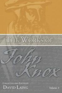 Cover image for The Works of John Knox, Volume 3: Earliest Writings 1548-1554