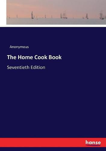 Cover image for The Home Cook Book: Seventieth Edition