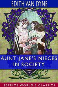 Cover image for Aunt Jane's Nieces in Society (Esprios Classics)