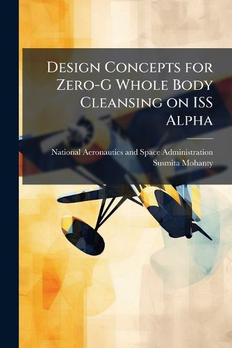 Cover image for Design Concepts for Zero-G Whole Body Cleansing on ISS Alpha