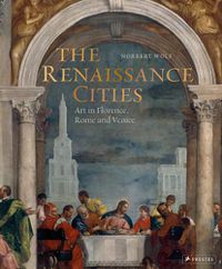 Cover image for The Renaissance Cities: Art in Florence, Rome and Venice