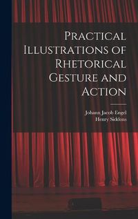 Cover image for Practical Illustrations of Rhetorical Gesture and Action