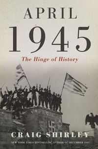 Cover image for April 1945: The Hinge of History
