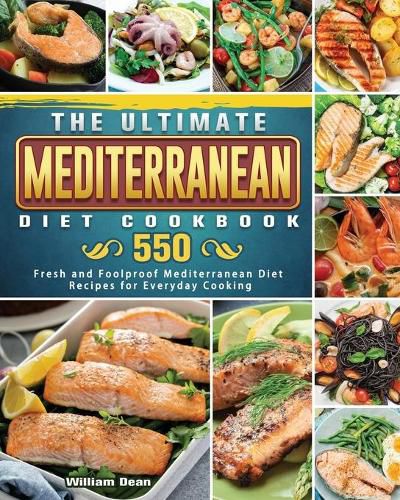 Cover image for The Ultimate Mediterranean Diet Cookbook: 550 Fresh and Foolproof Mediterranean Diet Recipes for Everyday Cooking