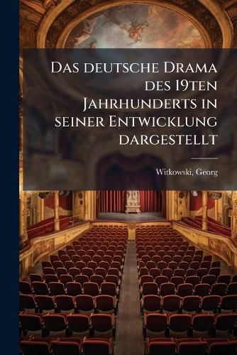 Cover image for Das Deutsche Drama Des 19ten Jahrhunderts in Seiner Entwicklung Dargestellt