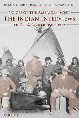 Cover image for Voices of the American West, Volume 1: The Indian Interviews of Eli S. Ricker, 1903-1919