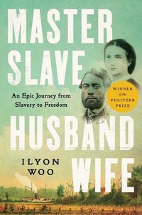 Cover image for Master Slave Husband Wife: An Epic Journey from Slavery to Freedom