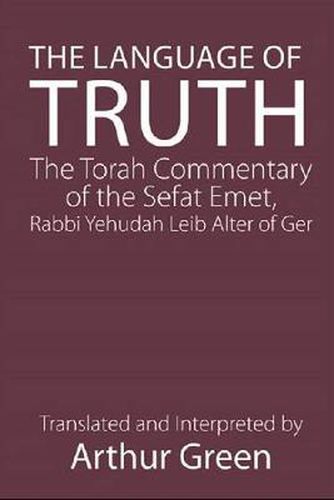 Cover image for The Language of Truth: The Torah Commentary of the Sefat Emet