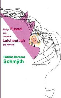 Cover image for Einige Fussel aus meinem Leichentuch: pre mortem