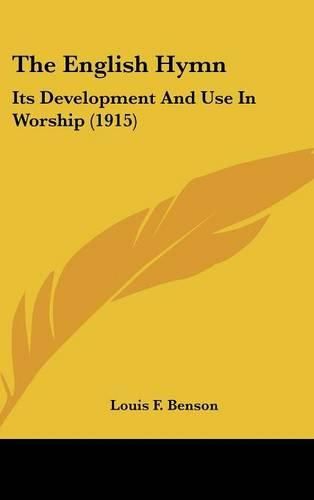 Cover image for The English Hymn: Its Development and Use in Worship (1915)