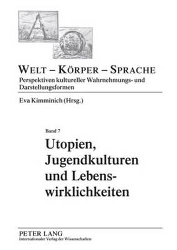 Cover image for Utopien, Jugendkulturen und Lebenswirklichkeiten: Aesthetische Praxis als politisches Handeln