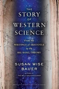Cover image for The Story of Western Science: From the Writings of Aristotle to the Big Bang Theory