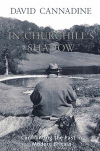 Cover image for In Churchill's Shadow: Confronting the Past in Modern Britain