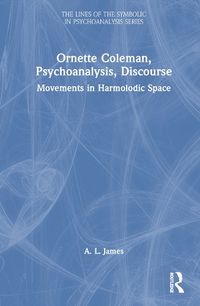 Cover image for Ornette Coleman, Psychoanalysis, Discourse