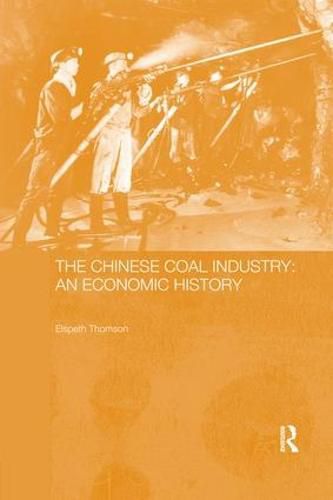 Cover image for The Chinese Coal Industry: An Economic History