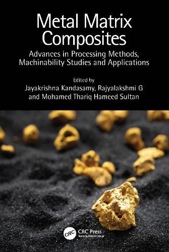 Cover image for Metal Matrix Composites: Advances in Processing Methods, Machinability Studies and Applications