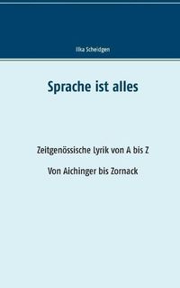 Cover image for Sprache ist alles: Zeitgenoessische Lyrik von A bis Z, Von Aichinger bis Zornack