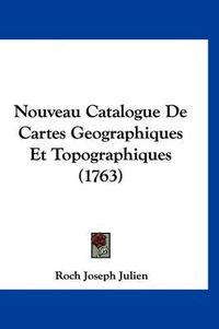 Cover image for Nouveau Catalogue de Cartes Geographiques Et Topographiques (1763)