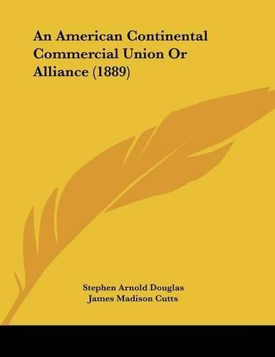 An American Continental Commercial Union or Alliance (1889)