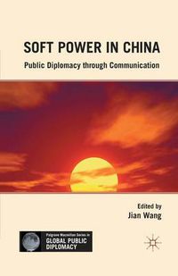 Cover image for Soft Power in China: Public Diplomacy through Communication