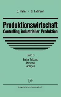 Cover image for Produktionswirtschaft - Controlling Industrieller Produktion: Band 3/1: Personal. Anlagen