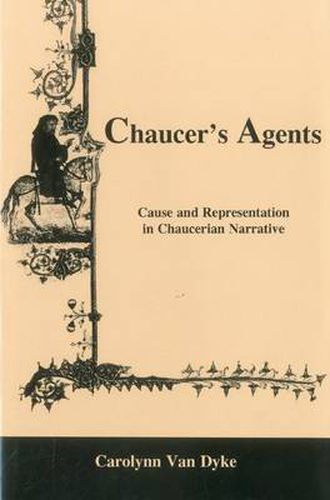 Cover image for Chaucer's Agents: Cause and Representation in Chaucerian Narrative