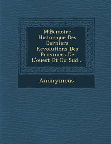 Cover image for M Emoire Historique Des Derniers Revolutions Des Provinces de L'Ouest Et Du Sud...