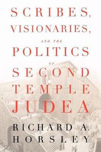 Cover image for Scribes, Visionaries, and the Politics of Second Temple Judea