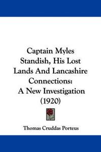 Cover image for Captain Myles Standish, His Lost Lands and Lancashire Connections: A New Investigation (1920)