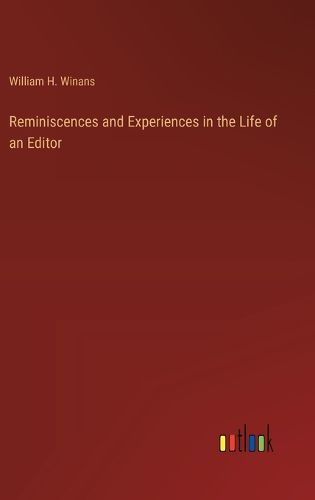 Reminiscences and Experiences in the Life of an Editor