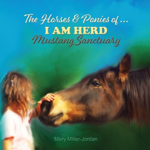Cover image for The Horses and Ponies of I AM HERD Mustang Sanctuary