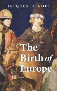 Cover image for The Birth of Europe: 400-1500