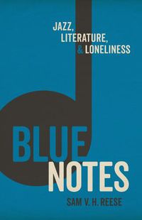 Cover image for Blue Notes: Jazz, Literature, and Loneliness