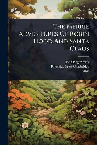 Cover image for The Merrie Adventures Of Robin Hood And Santa Claus