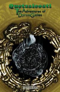 Cover image for Quetzalcoatl: The Adventures of Dyron Gates