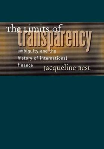 Cover image for The Limits of Transparency: Ambiguity and the History of International Finance