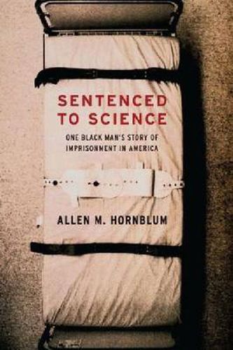 Cover image for Sentenced to Science: One Black Man's Story of Imprisonment in America