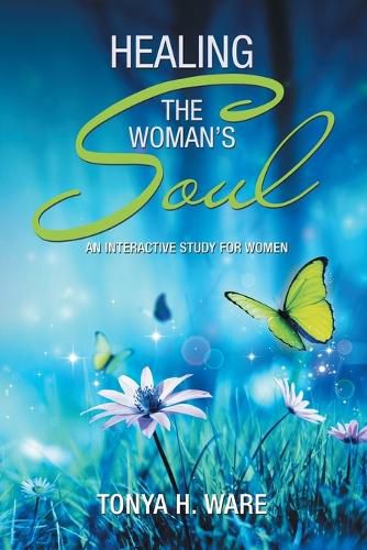 Cover image for Healing the Woman's Soul: An Interactive Study for Women