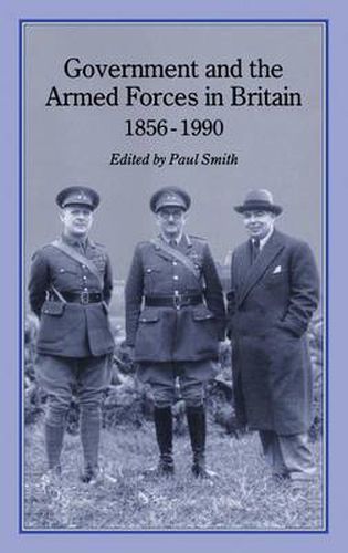 Government and Armed Forces in Britain, 1856-1990