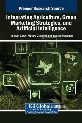 Cover image for Integrating Agriculture, Green Marketing Strategies, and Artificial Intelligence