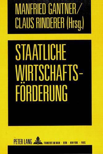 Cover image for Staatliche Wirtschaftsfoerderung: Oekonomische Effizienz Und Politische Rationalitaet