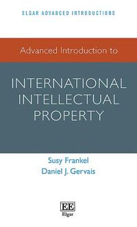 Cover image for Advanced Introduction to International Intellectual Property