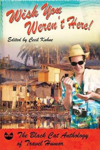 Wish You Weren't Here!: The Black Cat Anthology of Travel Humor