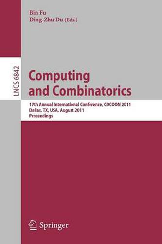 Cover image for Computing and Combinatorics: 17th Annual International Conference, COCOON 2011, Dallas, TX, USA, August 14-16, 2011. Proceedings