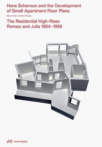 Cover image for Hans Scharoun and the Development of Small Apartment Floor Plans: The Residential High-Rises Romeo and Julia, 1954-1959