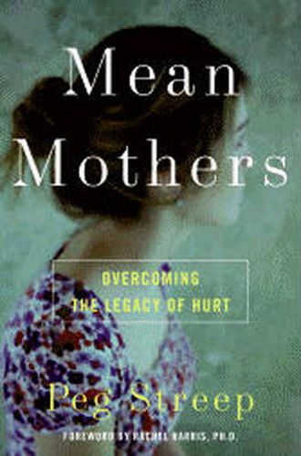 Cover image for Mean Mothers: Overcoming the Legacy of Hurt