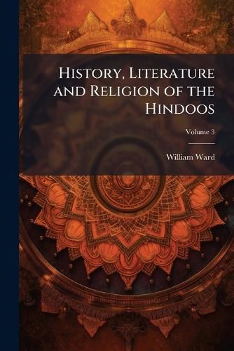 Cover image for History, Literature and Religion of the Hindoos, Volume 3