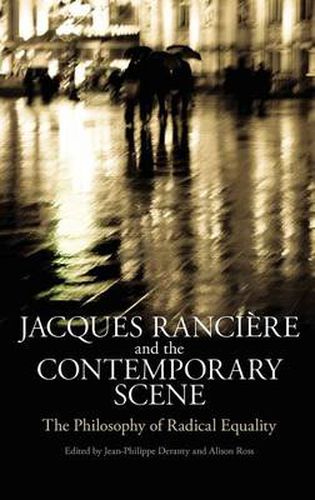 Jacques Ranciere and the Contemporary Scene: The Philosophy of Radical Equality