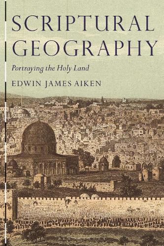 Cover image for Scriptural Geography: Portraying the Holy Land